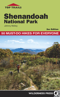 Top Trails: Shenandoah National Park: 50 Must-Do Hikes for Everyone by Johnny Molloy