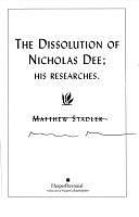 The Dissolution of Nicholas Dee: His Researches by Matthew Stadler