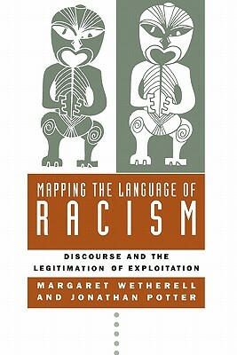 Mapping the Language of Racism: Discourse and the Legitimation of Exploitation by Margaret Wetherell, Jonathan Potter