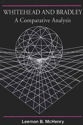 Whitehead and Bradley: A Comparative Analysis by Leemon B. McHenry