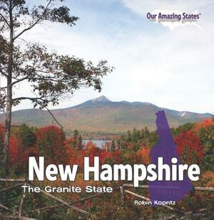 New Hampshire: The Granite State by Robin Michal Koontz