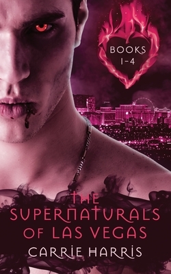 The Supernaturals of Las Vegas Books 1-4 by Carrie Harris