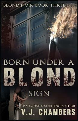 Born Under a Blond Sign by V. J. Chambers