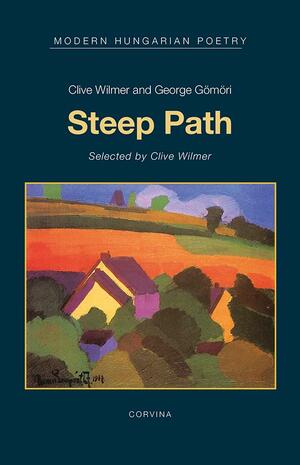 Steep Path by Clive Wilmer, George Gömöri