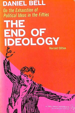 End of Ideology by Daniel Bell