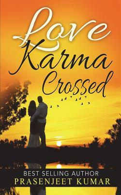 Love Karma Crossed by Prasenjeet Kumar