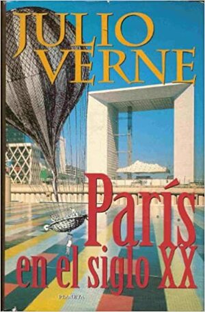 Paris en el siglo XX by Jules Verne, Jules Verne