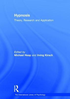 Hypnosis: Theory, Research and Application by Irving Kirsch