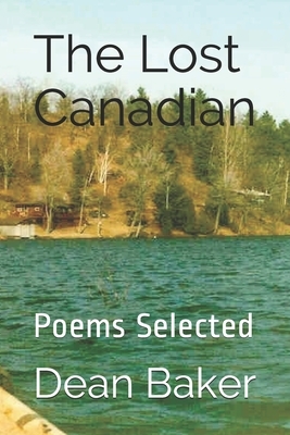 The Lost Canadian: Poems Selected by Dean Baker