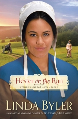 Hester on the Run: Hester's Hunt for Home, Book One by Linda Byler