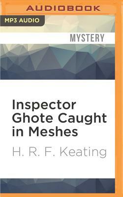 Inspector Ghote Caught in Meshes by H. R. F. Keating