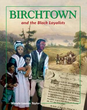 Birchtown and the Black Loyalists by Wanda Taylor