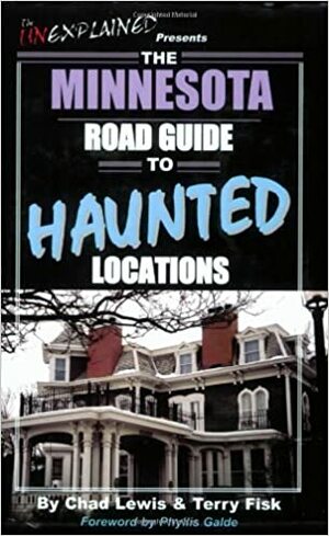 The Minnesota Road Guide to Haunted Locations by Chad Lewis, Terry Fisk
