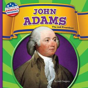 John Adams: The 2nd President by Josh Gregory