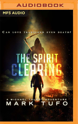 The Spirit Clearing by Mark Tufo