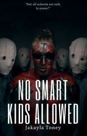 No Smart Kids Allowed by Jakayla Toney