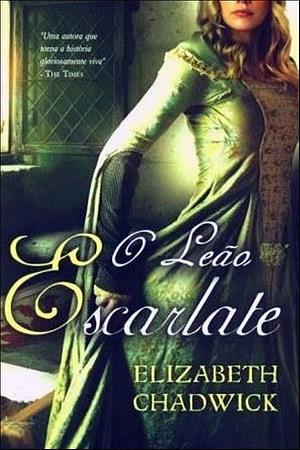 O Leão Escarlate by Elizabeth Chadwick