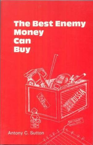 The Best Enemy Money Can Buy by Antony C. Sutton