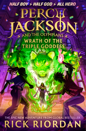 Wrath of the Triple Goddess by Rick Riordan