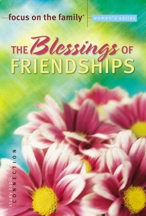 The Blessings of Friendships by Focus on the Family