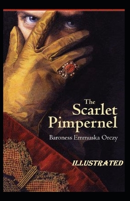 The Scarlet Pimpernel Illustrated by Baroness Orczy