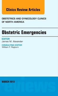 Obstetric Emergencies: Number 1 by James M. Alexander