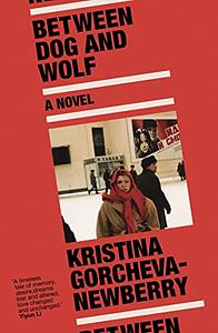 Between Dog and Wolf by Kristina Gorcheva-Newberry