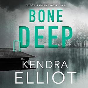 Bone Deep by Kendra Elliot