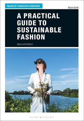 A Practical Guide to Sustainable Fashion by Alison Gwilt