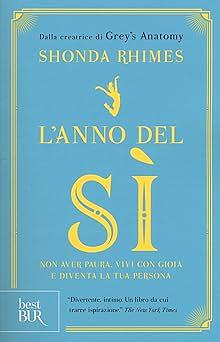 L'anno del sì. Non avere paura, vivi con gioia e diventa la tua persona by Shonda Rhimes