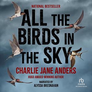 All the Birds in the Sky by Charlie Jane Anders