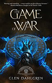 The Game of War: The Trials of Dantess, Warrior Priest by Glen Dahlgren, Glen Dahlgren