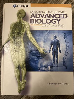 Exploring Creation with Advanced Biology: The Human Body by Marilyn M. Shannon