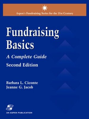 Fundraising Basics: A Complete Guide by Jeanne G. Jacob, Barbara L. Ciconte, Barbara Kushner, Jeanne Gerda Jacob