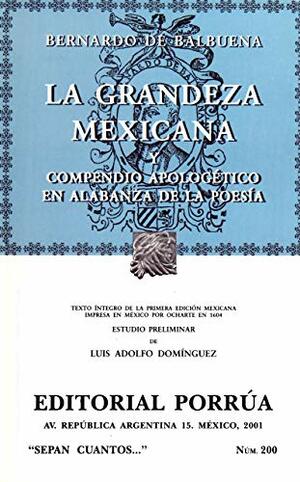 La Grandeza Mexicana y Compendio Apologético en Alabanza de la Poesía. (Sepan Cuantos, #200) by Bernardo de Balbuena