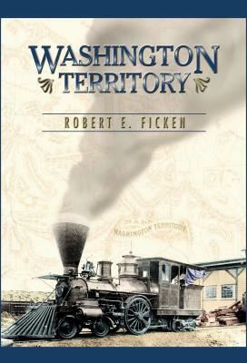 Washington Territory by Robert E. Ficken