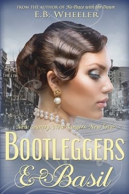 Bootleggers & Basil by E. B. Wheeler