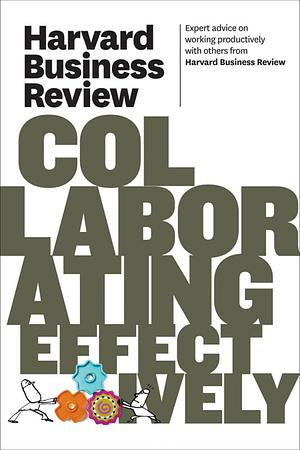 Harvard Business Review on Collaborating Effectively by Harvard Business Review
