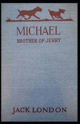 Michael, Brother of Jerry: Jack London (Classics, Literature) [Annotated] by Jack London