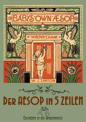 The Baby's Own Aesop / Der Aesop in fünf Zeilen by William James Linton, Walter Crane, Wolfgang Von Polentz