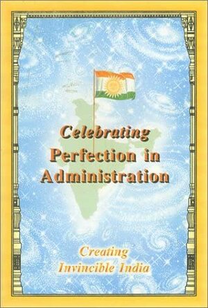 Celebrating Perfection In Administration by Maharishi Mahesh Yogi