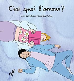 C'est quoi l'amour? by Genevieve Darling, Lucile de Pesloüan