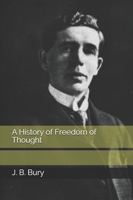 A History of Freedom of Thought by J. B. Bury