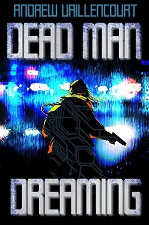 Dead Man Dreaming by Andrew Vaillencourt