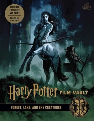 Harry Potter: Film Vault: Volume 01: Forest, Lake, and Sky Creatures by Jody Revenson