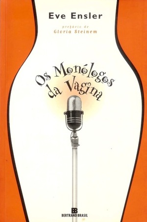 Os Monólogos da Vagina by Gloria Steinem, Fausto Wolff, Eve Ensler