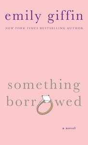 Something Borrowed by Emily Giffin