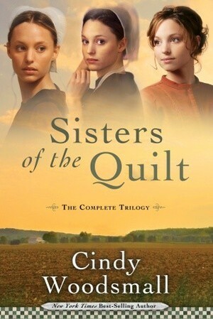Sisters of the Quilt: The Complete Trilogy by Cindy Woodsmall