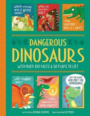 Dangerous Dinosaurs by Joshua George
