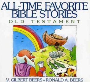 All-Time Favorite Bible Stories: Old Testament by Ronald A. Beers, V. Gilbert Beers, Daniel J. Hochstatter